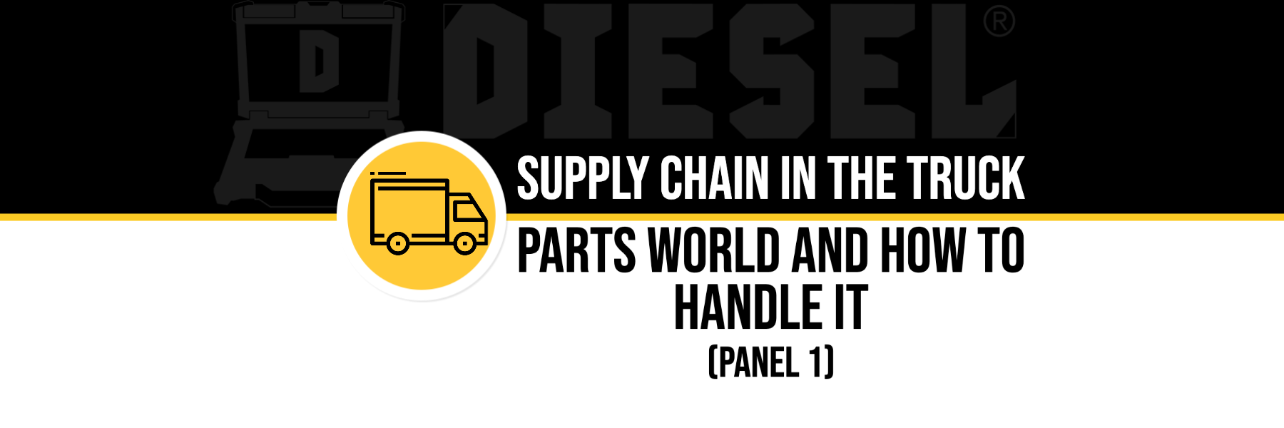 Supply Chain In the Truck Parts World & How to Handle It (Panel 1)