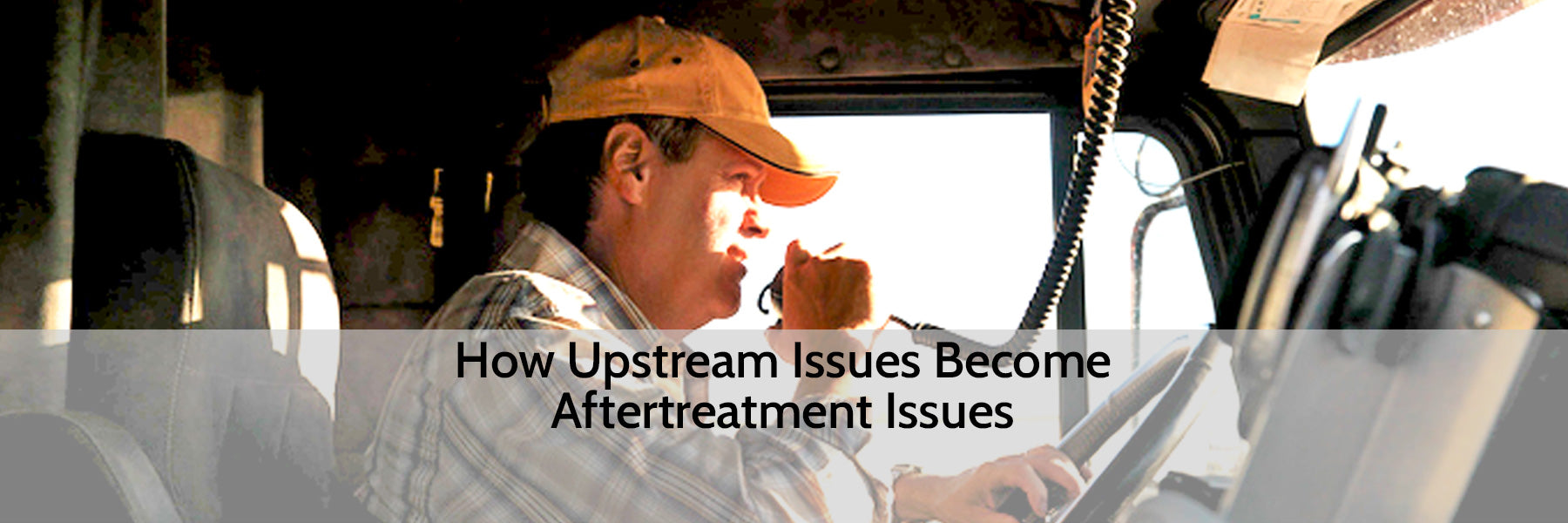 GUEST BLOG: 'How Upstream Issues Become Aftertreatment Issues'